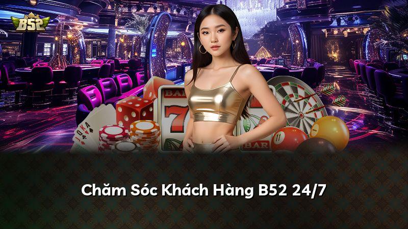 Chăm Sóc Khách Hàng B52 24/7
