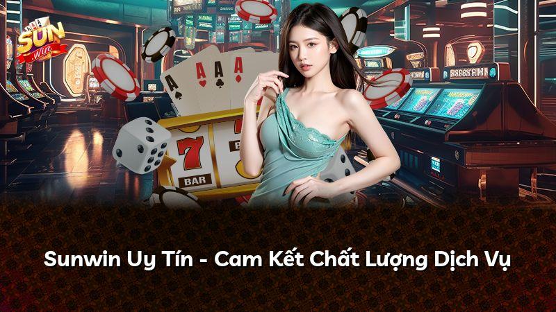 Sunwin Uy Tín - Cam Kết Chất Lượng Dịch Vụ