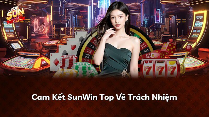 Cam Kết SunWin Top Về Trách Nhiệm