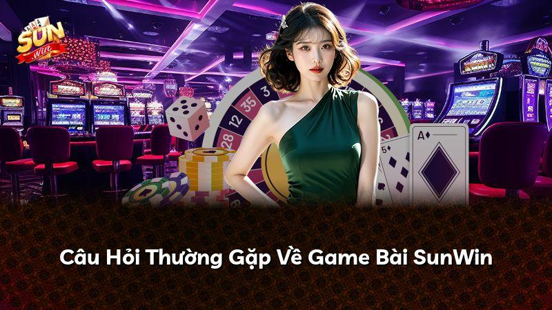 Câu Hỏi Thường Gặp Về Game Bài SunWin