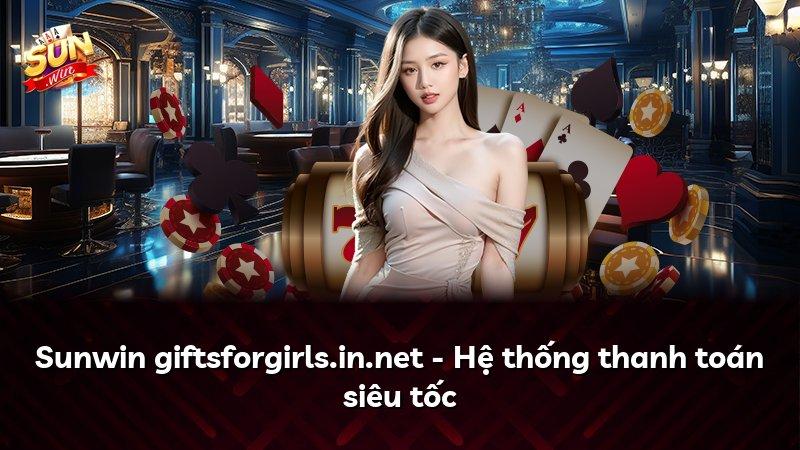 Sunwin giftsforgirls.in.net - Hệ thống thanh toán siêu tốc