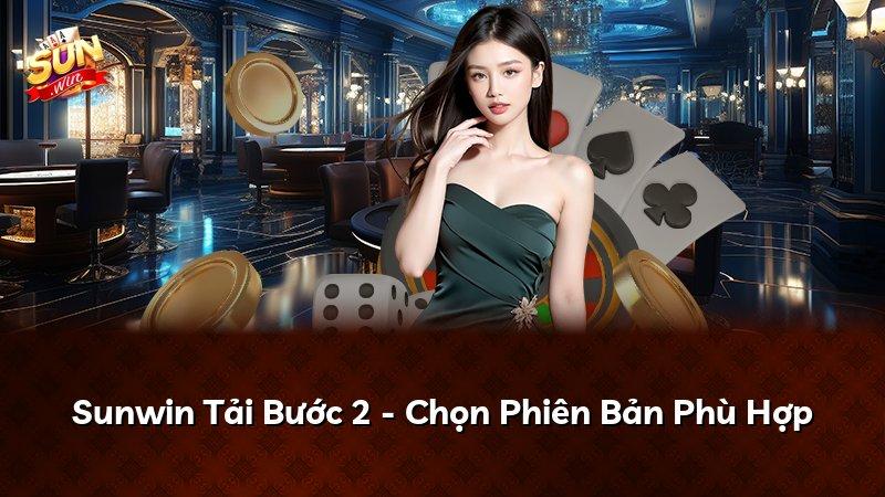 Sunwin Tải Bước 2 - Chọn Phiên Bản Phù Hợp