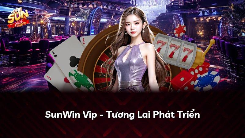 SunWin Vip - Tương Lai Phát Triển