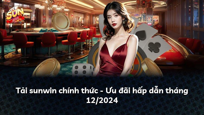 Tải sunwin chính thức - Ưu đãi hấp dẫn tháng 12/2024