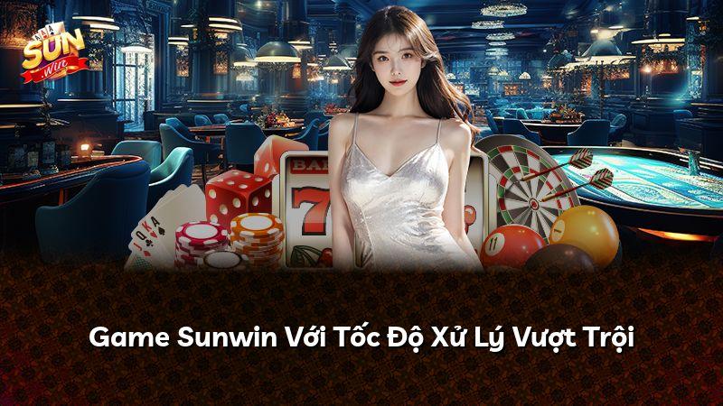 Game Sunwin Với Tốc Độ Xử Lý Vượt Trội
