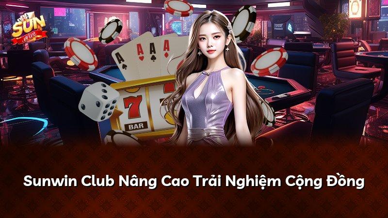 Sunwin Club Nâng Cao Trải Nghiệm Cộng Đồng