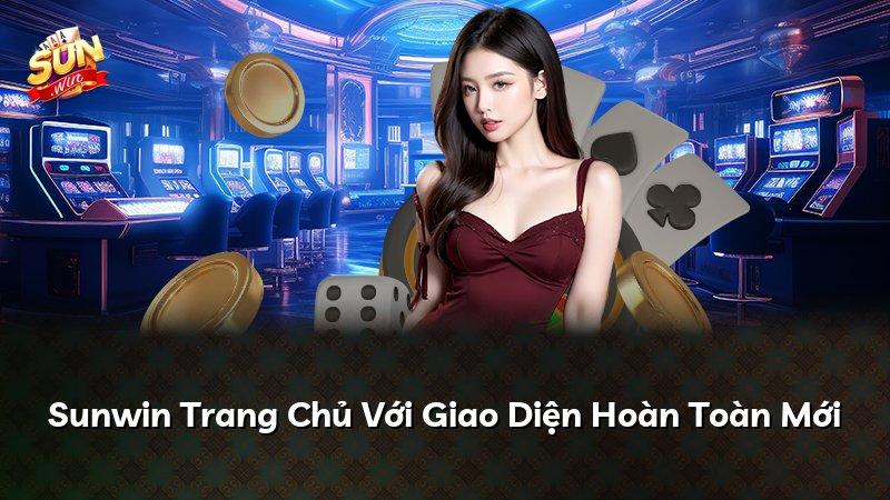 Sunwin Trang Chủ Với Giao Diện Hoàn Toàn Mới